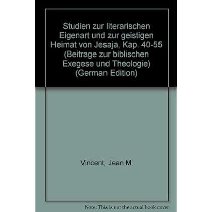 Studien zur literarischen Eigenart und zur geistigen Heimat von Jesaja, Kap. 40-55 (Beitrage zur biblischen Exegese und Theologie) (German Edition) Studien zur literarischen Eigenart und zur geistigen Heimat von Jesaja, Kap. 40-55 (Beitrage zur biblischen Exegese und Theologie) (German Edition)