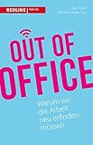 Out of Office: Warum wir die Arbeit neu erfinden müssen by