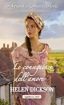 Helen Dickson - Le conseguenze dell'amore (2019)