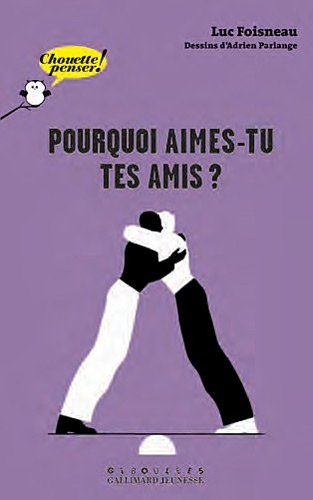 couverture de : Pourquoi aimes-tu tes amis ?