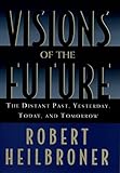 Image de Visions of the Future: The Distant Past, Yesterday, Today, and Tomorrow (Oxford American Lectures)