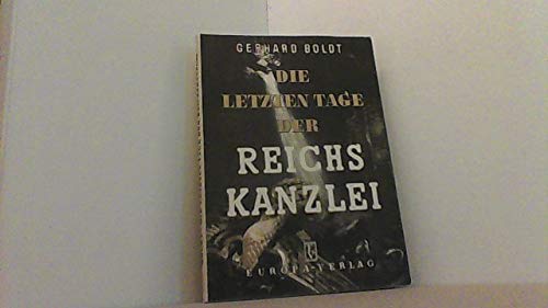 Die letzten Tage der Reichskanzlei.