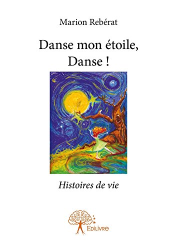Download Danse mon étoile, Danse !: Histoires de vie Download Danse mon étoile, Danse !: Histoires de vie