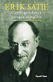 Erik Satie : Correspondance presque complète by