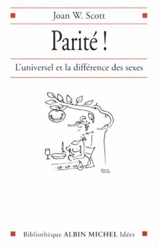 Parité ! : l' universel et la différence des sexes