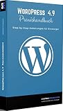 WordPress 4.9 Praxishandbuch: Step-by-Step Anleitungen für Einsteiger by Isabella Krystynek