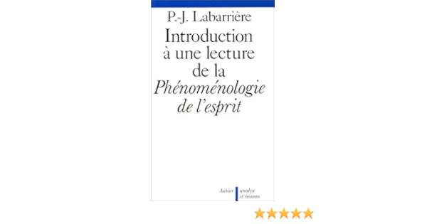 Introduction A Une Lecture De La Phenomenologie De L Esprit Amazon Fr Labarriere Pierre J Livres