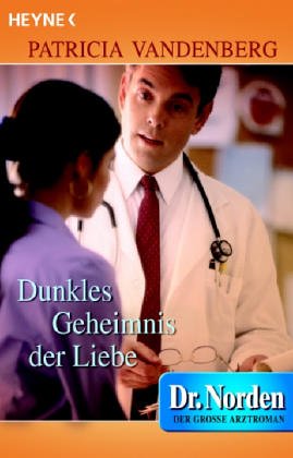 Dunkles Geheimnis der Liebe: Der große Arztroman