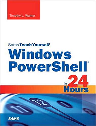 Sams Teach Yourself Windows PowerShell in 24 Hours