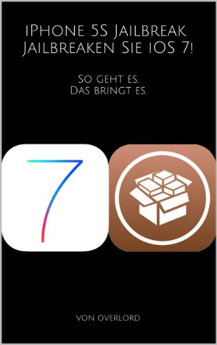 iPhone 5S Jailbreak. Jailbreaken Sie iOS 7!: So geht es. Das bringt es. (Ratgeber 3)