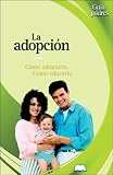 Image de La Adopcion / Adoption: Como Adoptarlo, Como Educarlo / How to Adopt and Educate Your Child