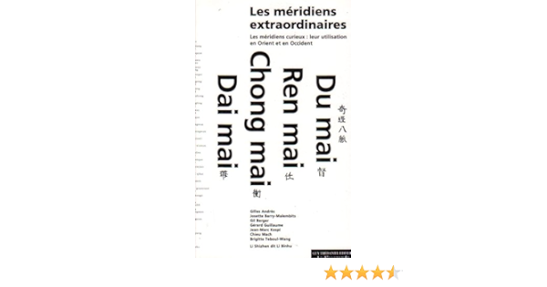 Les Meridiens Extraordinaires Les Meridiens Curieux Leur Utilisation En Orient Et Occident Collectif Teboul Wang Brigitte Livres Amazon Fr