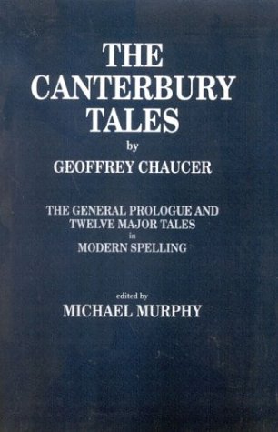 The Canterbury Tales: The General Prologue and Twelve Major Tales in Modern Spelling livre