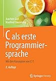 C als erste Programmiersprache: Mit den Konzepten von C11 by 
