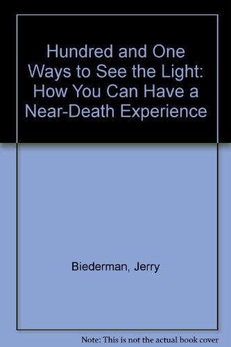 101 Ways to See the Light: Near-Death Experiences Made Simple
