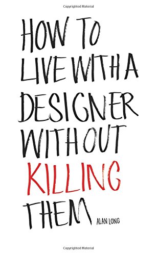 How to live with a designer without killing them