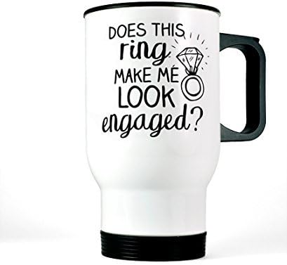 Does This Ring Make Me Look Engaged Stainless Steel Travel Mug, 14 oz White Tumbler, Engagement Announcement, Funny Wedding Bride Coffee Mug