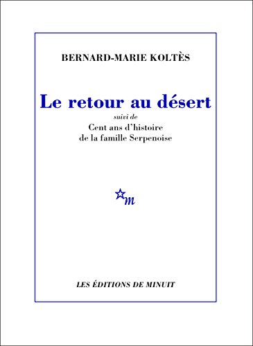 Le Retour au désert, suivi de Cent ans d'histoire de la famille Serpenoise (THEATRE) Le Retour au désert, suivi de Cent ans d'histoire de la famille Serpenoise (THEATRE)