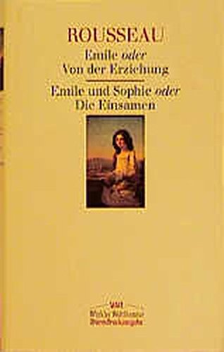 Emile oder Von der Erziehung / Emile und Sophie oder Die Einsamen