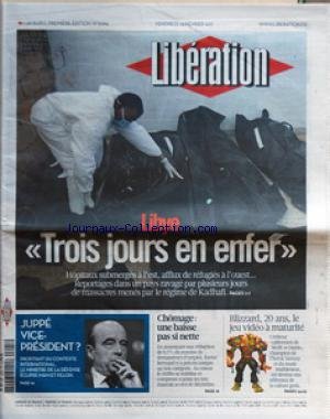LIBERATION [No 9264] du 25/02/2011 - LIBYE / TROIS JOURS EN ENFER - JUPPE VICE-PRESIDENT - BLIZZARD - 20 ANS LE JEU VIDEO A MATURITE -
