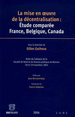 La mise en oeuvre de la décentralisation: étude comparée France, Belgique, Canada gratuit La mise en oeuvre de la décentralisation: étude comparée France, Belgique, Canada gratuit