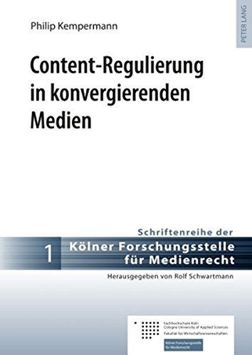 Content-Regulierung in Konvergierenden Medien (Schriftenreihe Der Koelner Forschungsstelle Fuer Medienrecht) by Philip Kempermann (2010-07-27)