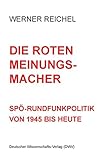 Image de Die roten Meinungsmacher. SPÖ-Rundfunkpolitik von 1945 bis heute