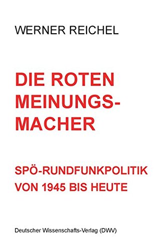 Download Die roten Meinungsmacher. SPÖ-Rundfunkpolitik von 1945 bis heute Download Die roten Meinungsmacher. SPÖ-Rundfunkpolitik von 1945 bis heute