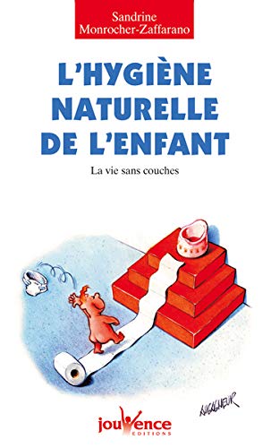 Télécharger L'hygiène naturelle de l'enfant : La vie sans couches PDF Ebook En Ligne
