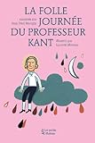 Image de La folle journée du professeur Kant : D'après la vie et l'oeuvre d'Emmanuel Kant