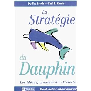 La Stratégie du dauphin : Les idées gagnantes du XXIe siècle
