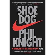 Shoe Dog: A Memoir by the Creator of Nike
