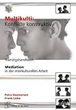 Multikulti: Konflikte konstruktiv. Trainingshandbuch. Mediation in der interkulturellen Arbeit. by 