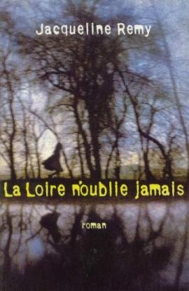 couverture de : La Loire n'oublie jamais