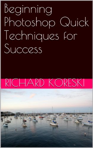 Download Beginning Photoshop Quick Techniques for Success Download Beginning Photoshop Quick Techniques for Success