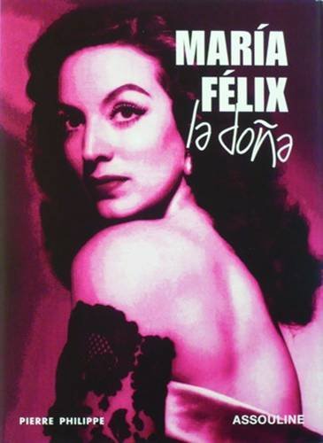 Télécharger Maria Felix: La Dona by Pierre Philippe (2007-03-29) PDF