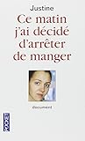 Ce matin j'ai décidé d'arrêter de manger