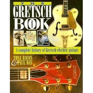 The Gretsch Book: Complete History of Gretsch Electric Guitars