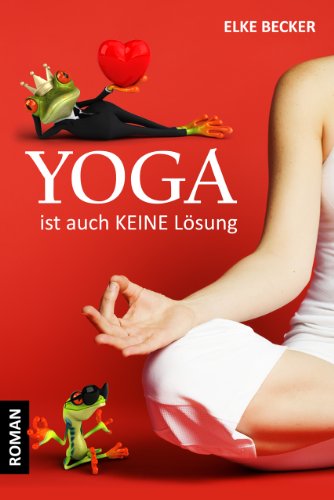 Buchseite und Rezensionen zu 'Yoga ist auch keine Lösung' von Elke Becker