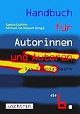 Handbuch für Autorinnen und Autoren: Informationen und Adressen aus dem deutschen Literaturbetrieb und der Medienbranche by