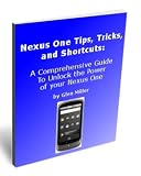 Image de Nexus One Tips, Tricks, and Shortcuts: A Comprehensive Guide to Unlock the Power of your Nexus One (English Edition)