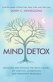 Mind Detox: Discover and Resolve the Root Causes of Chronic Conditions and Persistent Problems by Sandy C. Newbigging, Sasha Allenby