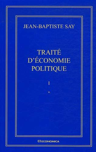 Jean-Baptiste Say Oeuvres complètes : Traité d'économie politique en 2 volumes Jean-Baptiste Say Oeuvres complètes : Traité d'économie politique en 2 volumes