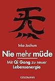 Nie mehr müde -: Mit Qi Gong zu neuer Lebensenergie by Inka Jochum