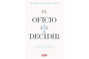 El oficio de decidir: Dudas y certezas de un juez en activo (Biografías y Memorias)