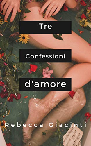 Rebecca Giacinti - Tre confessioni d'amore (2019)