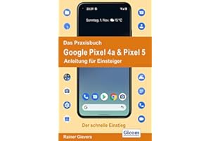 Das Praxisbuch Google Pixel 4a & Pixel 5 - Anleitung für Einsteiger