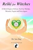 Image de Reiki for Witches: A Multi-Purpose Holistic Tool For Witches, Wizards, Pagans and New-Agers
