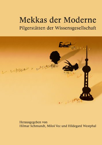 Download Mekkas der Moderne: Pilgerstätten der Wissensgesellschaft Download Mekkas der Moderne: Pilgerstätten der Wissensgesellschaft