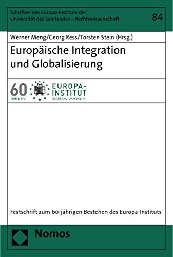 Europäische Integration und Globalisierung: Festschrift zum 60-jährigen Bestehen des Europa-Instituts (Schriften des Europa-Instituts der Universität des Saarlandes - Rechtswissenschaft)